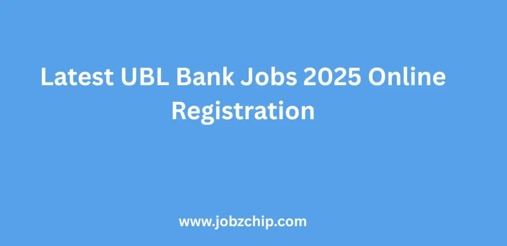 Latest UBL Bank Jobs 2025 Online Registration
