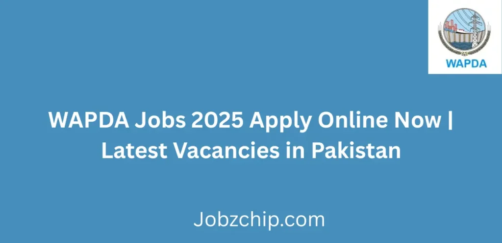 WAPDA Jobs 2025 Apply Online Now Latest Vacancies in Pakistan