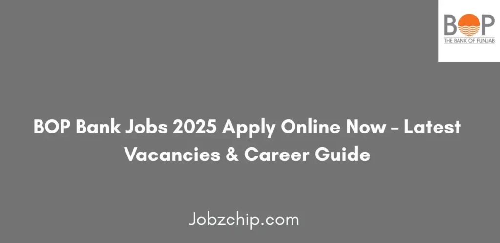 BOP Bank Jobs 2025 Apply Online Now Latest Vacancies and Career Guide