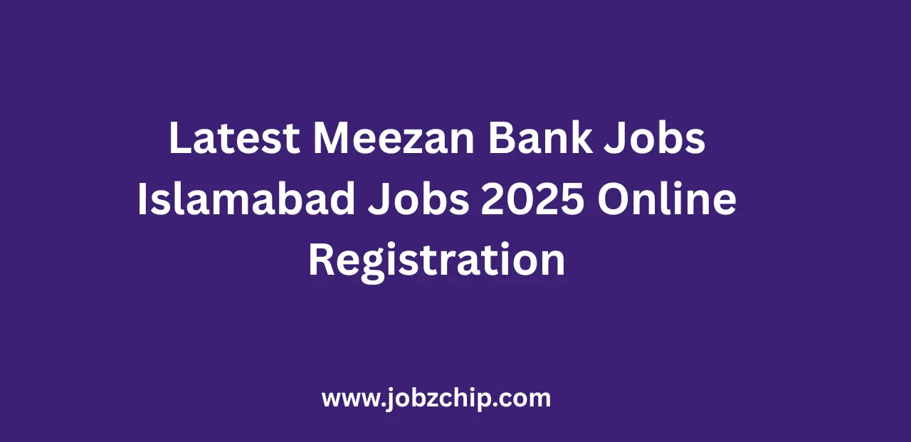 Latest Meezan Bank Jobs Islamabad Jobs 2025 Online Registration