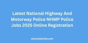 Latest National Highway And Motorway Police NHMP Police Jobs 2025 Online Registration