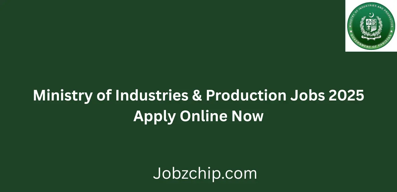 Ministry of Industries & Production Jobs 2025 Apply Online Now