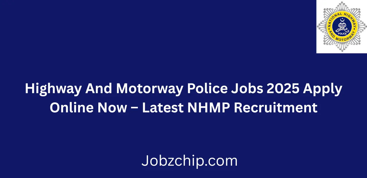 Highway And Motorway Police Jobs 2025 Apply Online Now Latest NHMP