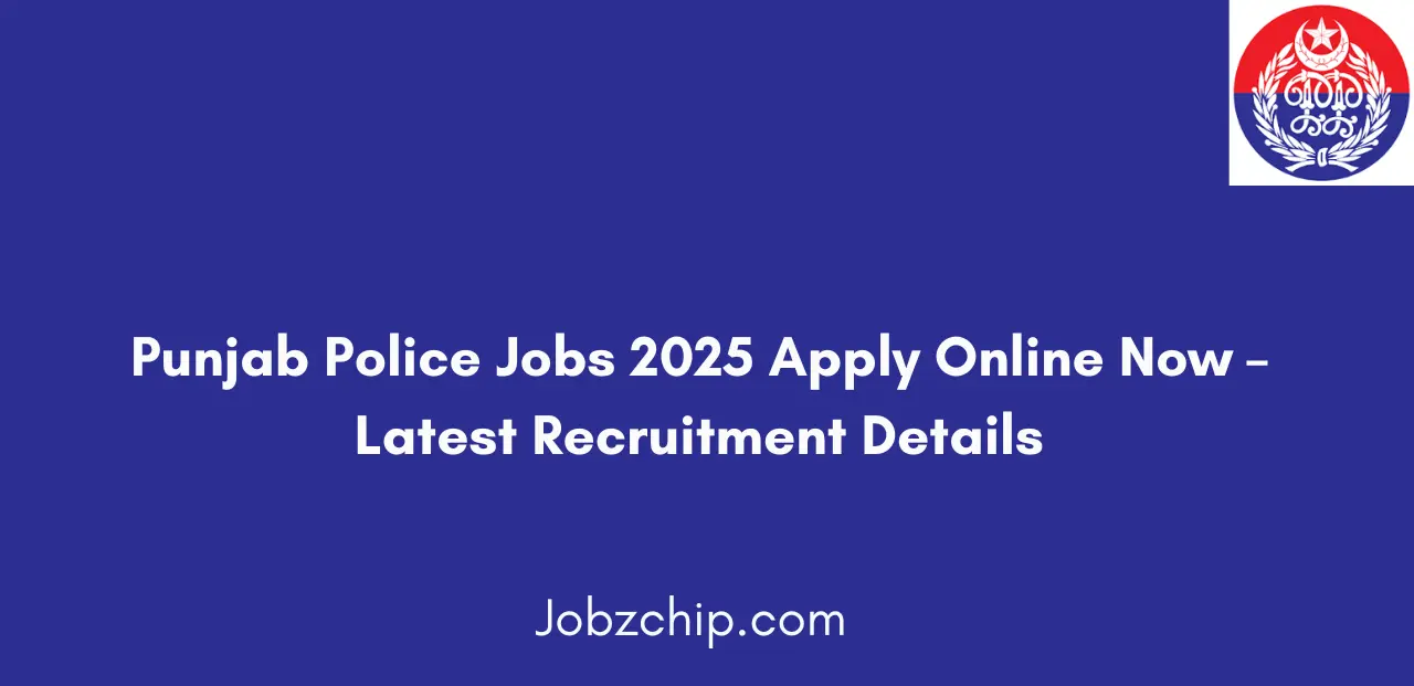 Punjab Police Jobs 2025 Apply Online Now Latest Recruitment Details