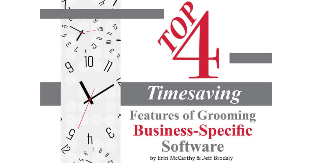 Top 4 Timesaving Features of Grooming Business-Specific Software